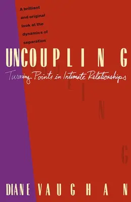 Uncoupling : Les tournants dans les relations intimes - Uncoupling: Turning Points in Intimate Relationships