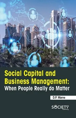 Capital social et gestion d'entreprise : Quand les gens comptent vraiment - Social Capital and Business Management: When People Really Do Matter