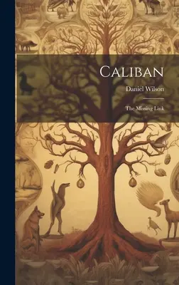 Caliban : Le chaînon manquant - Caliban: The Missing Link