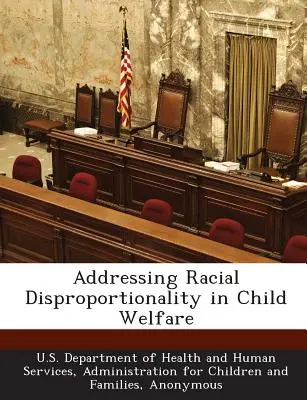 Aborder la disproportionnalité raciale dans la protection de l'enfance - Addressing Racial Disproportionality in Child Welfare