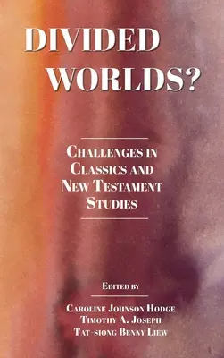 Mondes divisés&nbsp;? Les défis des études classiques et du Nouveau Testament - Divided Worlds?: Challenges in Classics and New Testament Studies