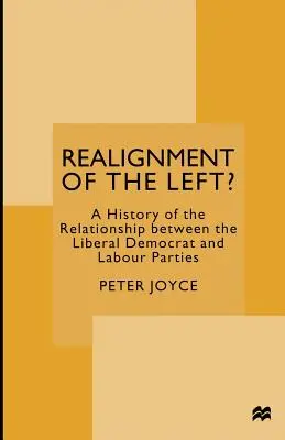 Le réalignement de la gauche ? Une histoire des relations entre le parti libéral-démocrate et le parti travailliste - Realignment of the Left?: A History of the Relationship Between the Liberal Democrat and Labour Parties