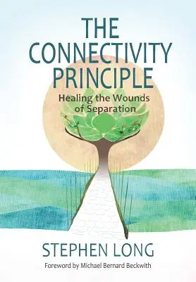 Le principe de connectivité : guérir les blessures de la séparation - The Connectivity Principle: Healing the Wounds of Separation