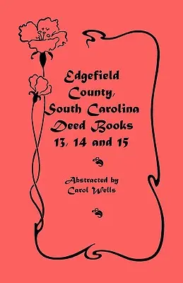 Comté d'Edgefield, Caroline du Sud : Livres d'actes 13, 14, 15 - Edgefield County, South Carolina: Deed Books 13, 14, 15