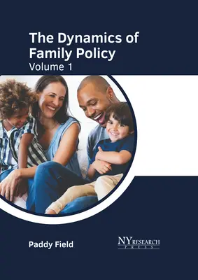 La dynamique de la politique familiale : Volume 1 - The Dynamics of Family Policy: Volume 1