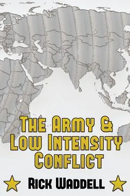 L'armée et les conflits de faible intensité - The Army and Low Intensity Conflict