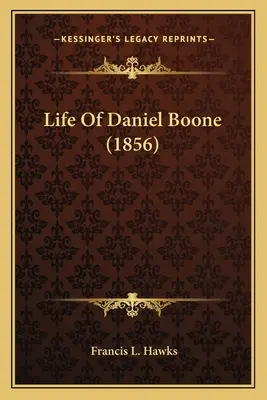 Vie de Daniel Boone (1856) - Life Of Daniel Boone (1856)