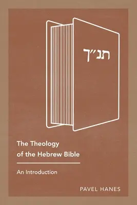 La théologie de la Bible hébraïque : Une introduction - The Theology of the Hebrew Bible: An Introduction