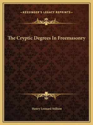 Les degrés cryptiques de la franc-maçonnerie - The Cryptic Degrees In Freemasonry