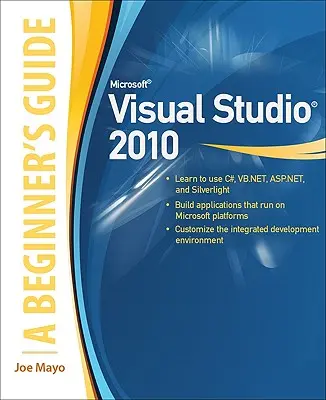 Microsoft Visual Studio 2010 : Guide du débutant - Microsoft Visual Studio 2010: A Beginner's Guide