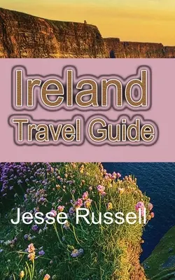 Guide de l'Irlande : Le cœur du tourisme européen - Ireland Travel Guide: The Heart of Europe Tourism