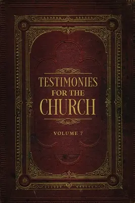Témoignages pour l'Eglise Volume 7 - Testimonies for the Church Volume 7