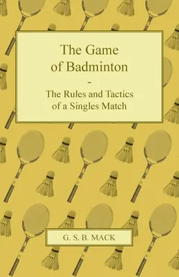 Le jeu du badminton - Les règles et les tactiques d'un match en simple - The Game of Badminton - The Rules and Tactics of a Singles Match