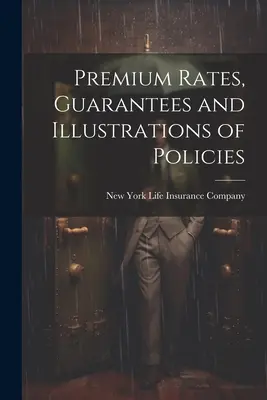 Taux de prime, garanties et illustrations de polices - Premium Rates, Guarantees and Illustrations of Policies