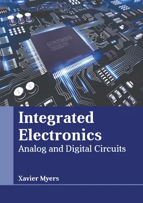 Électronique intégrée : Circuits analogiques et numériques - Integrated Electronics: Analog and Digital Circuits