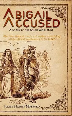 Abigail Accused : Une histoire de la chasse aux sorcières de Salem - Abigail Accused: A Story of the Salem Witch Hunt