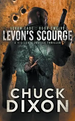 Le Fléau de Levon : Un thriller sur la justice des justiciers - Levon's Scourge: A Vigilante Justice Thriller