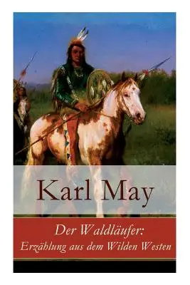 Der Waldlufer : Erzhlung aus dem Wilden Westen (en anglais) - Der Waldlufer: Erzhlung aus dem Wilden Westen