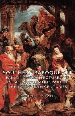 Art baroque méridional - Peinture, architecture et musique en Italie et en Espagne aux XVIIe et XVIIIe siècles - Southern Baroque Art - Painting-Architecture and Music in Italy and Spain of the 17th & 18th Centuries