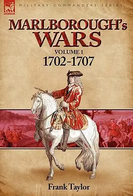 Les guerres de Marlborough : Volume 1-1702-1707 - Marlborough's Wars: Volume 1-1702-1707