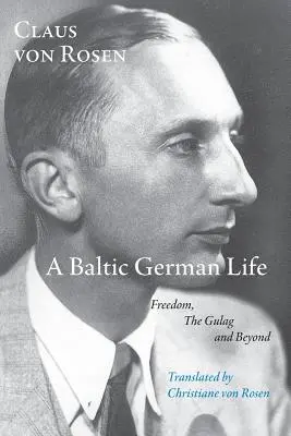 Une vie d'Allemand de la Baltique : La liberté, le goulag et au-delà - A Baltic German Life: Freedom, the Gulag and Beyond