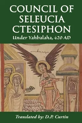 Conseil de Séleucie-Ctésiphon : Sous Yahbalaha 420 après J.-C. - Council of Seleucia-Ctesiphon: Under Yahbalaha 420 AD