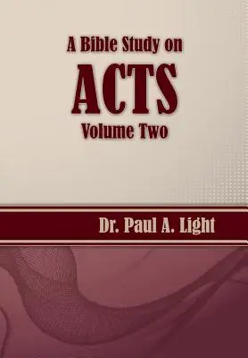 Étude biblique sur les Actes des Apôtres, Volume 2 - A Bible Study on Acts, Volume Two