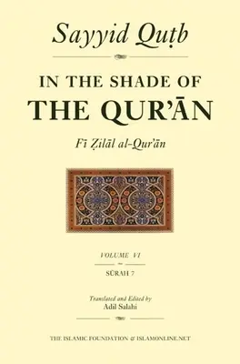 À l'ombre du Coran Vol. 6 (Fi Zilal Al-Qur'an) : Sourate 7 Al-A'Raf - In the Shade of the Qur'an Vol. 6 (Fi Zilal Al-Qur'an): Surah 7 Al-A'Raf