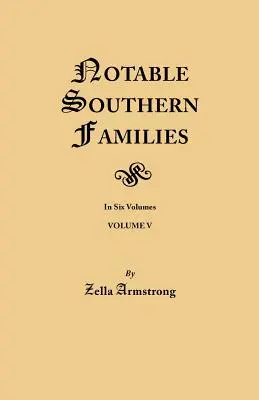 Familles notables du Sud. Volume V - Notable Southern Families. Volume V
