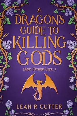 Le guide du dragon pour tuer les dieux (et autres mensonges) - A Dragon's Guide to Killing Gods (And Other Lies)