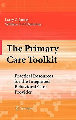 La boîte à outils des soins primaires : Ressources pratiques pour le prestataire de soins comportementaux intégrés - The Primary Care Toolkit: Practical Resources for the Integrated Behavioral Care Provider