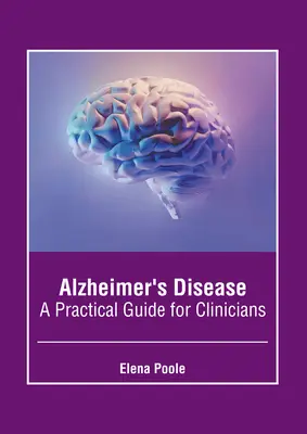 La maladie d'Alzheimer : Un guide pratique pour les cliniciens - Alzheimer's Disease: A Practical Guide for Clinicians