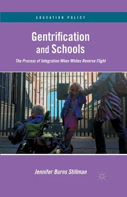 Gentrification et écoles : Le processus d'intégration lorsque les Blancs inversent leur vol - Gentrification and Schools: The Process of Integration When Whites Reverse Flight