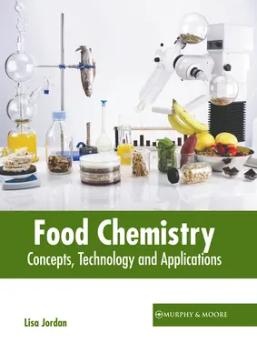 Chimie alimentaire : Concepts, technologie et applications - Food Chemistry: Concepts, Technology and Applications