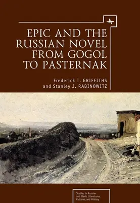 L'épopée et le roman russe de Gogol à Pasternak - Epic and the Russian Novel from Gogol to Pasternak