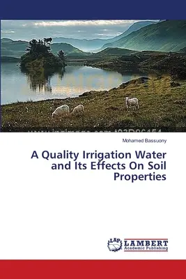 Une eau d'irrigation de qualité et ses effets sur les propriétés du sol - A Quality Irrigation Water and Its Effects On Soil Properties