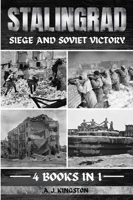 Stalingrad : Siège et victoire soviétique - Stalingrad: Siege And Soviet Victory