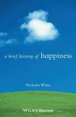 Une brève histoire du bonheur - A Brief History of Happiness