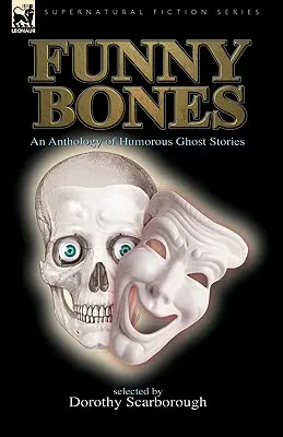 Funny Bones : Une anthologie d'histoires de fantômes humoristiques - Funny Bones: An Anthology of Humorous Ghost Stories