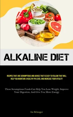 Régime alcalin : Des recettes succulentes et des conseils faciles à suivre qui vous aideront à maintenir un niveau de pH sain et à augmenter votre taux de cholestérol. - Alkaline Diet: Recipes That Are Scrumptious And Advice That Is Easy To Follow That Will Help You Maintain A Healthy PH Level And Incr