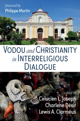 Vodou et christianisme dans le dialogue interreligieux - Vodou and Christianity in Interreligious Dialogue
