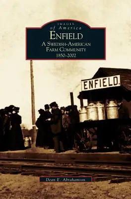 Enfield : Une communauté agricole américano-suédoise, 1850-2002 - Enfield: A Swedish-American Farm Community, 1850-2002