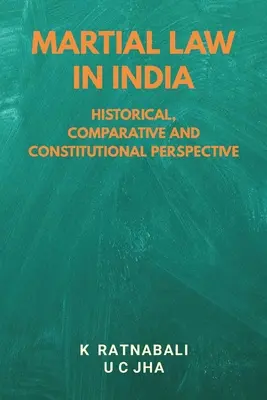 La loi martiale en Inde : Perspective historique, comparative et constitutionnelle - Martial Law in India: Historical, Comparative and Constitutional Perspective