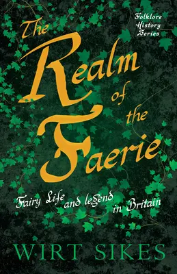 Le royaume de la fée - La vie et la légende des fées en Grande-Bretagne (Folklore History Series) - The Realm of Faerie - Fairy Life and Legend in Britain (Folklore History Series)