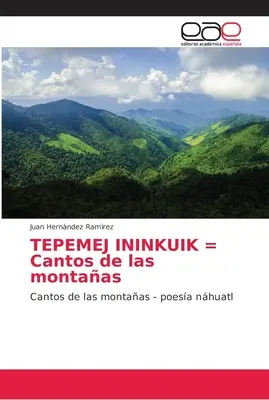 TEPEMEJ ININKUIK = Chants des montagnes - TEPEMEJ ININKUIK = Cantos de las montaas
