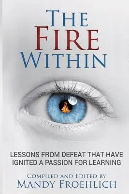 Le feu intérieur : Les leçons d'une défaite qui a inspiré une passion pour l'apprentissage - The Fire Within: Lessons from defeat that have inspired a passion for learning