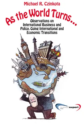 Le monde tourne... : Observations sur le commerce international et la politique, l'internationalisation et les transitions - As the World Turns...: Observations on International Business and Policy, Going International and Transitions