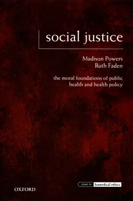 Justice sociale : Les fondements moraux de la santé publique et de la politique de santé - Social Justice: The Moral Foundations of Public Health and Health Policy