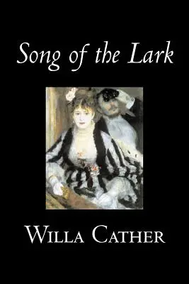 Song of the Lark de Willa Cather, Fiction, Nouvelles, Littéraire, Classiques - Song of the Lark by Willa Cather, Fiction, Short Stories, Literary, Classics
