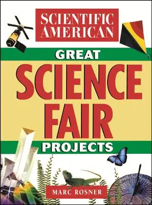 The Scientific American Book of Great Science Fair Projects (Le livre scientifique américain des grands projets de foire scientifique) - The Scientific American Book of Great Science Fair Projects